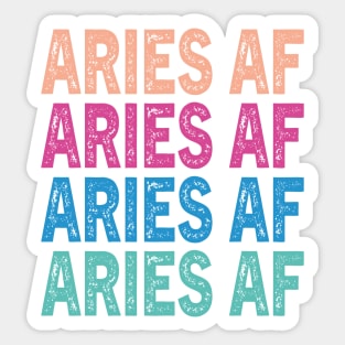 aries af / Aries Symbol Made of CLOR / Aries  /Aries AF Astrology March April Birthday Zodiac Funny Gift T-Shirt Sticker